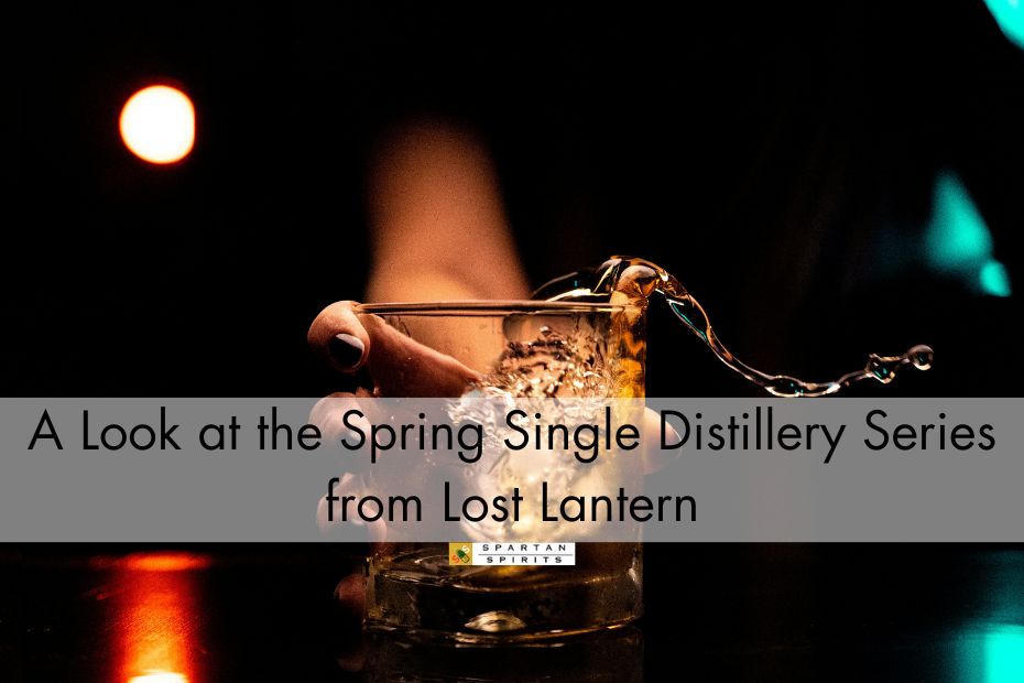 A Look at the Spring Single Distillery Series from Lost Lantern