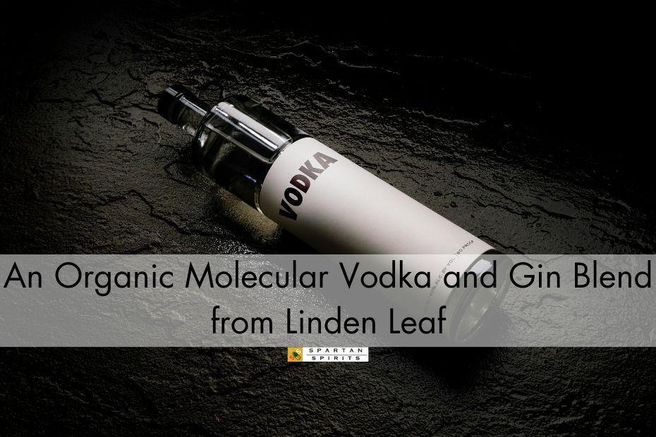 An Organic Molecular Vodka and Gin Blend from Linden Leaf