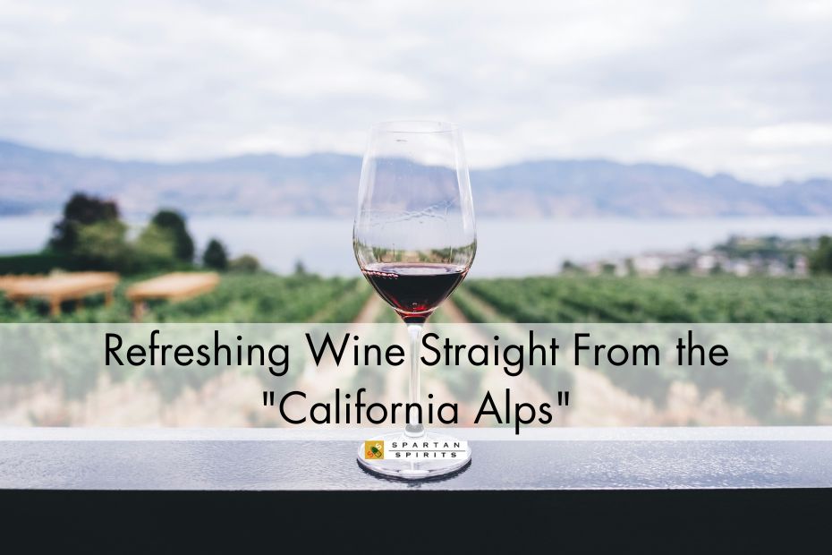 Refreshing Wine Straight From the "California Alps"