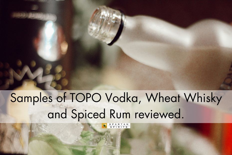 Samples of TOPO Vodka, Wheat Whisky and Spiced Rum reviewed.